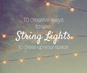 10 Creative Ways to use String Lights to Dress-up Your Space