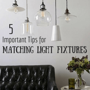 5 Important Tips For Matching Light Fixtures