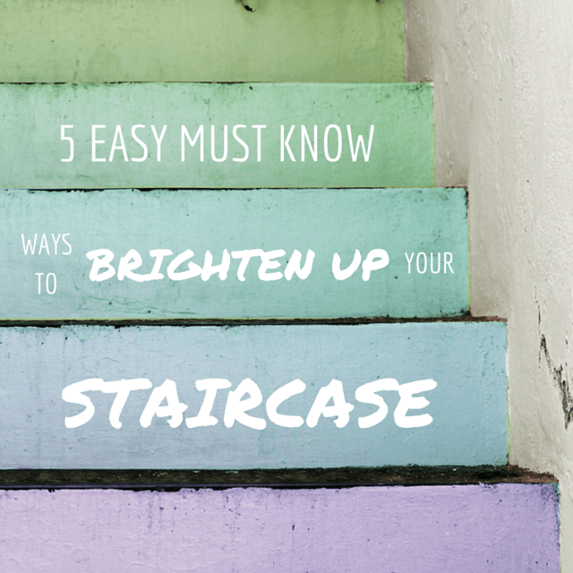 A colorful staircase with the text "5 EASY MUST KNOW WAYS TO BRIGHTEN UP YOUR STAIRCASE" written on the steps.