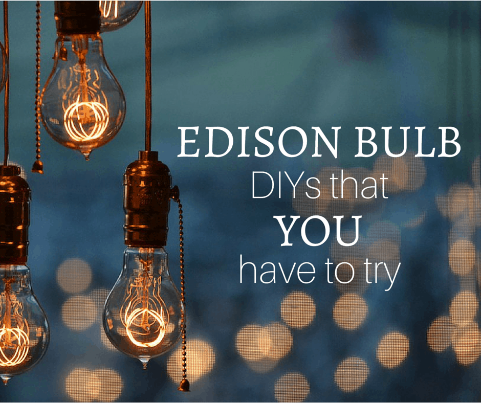 A cluster of Edison bulbs hanging from chains against a blurred background. The text "EDISON BULB DIYs that YOU have to try" is overlaid on the image.