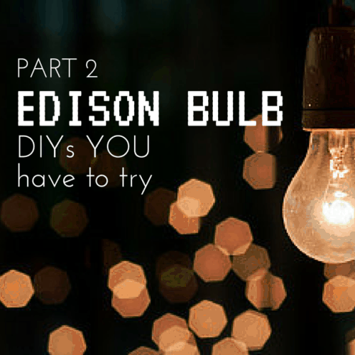 A glowing Edison bulb hanging in the foreground, with a blurred background of warm, golden lights. The text "PART 2 EDISON BULB DIYs YOU HAVE TO TRY" is overlaid on the image.
