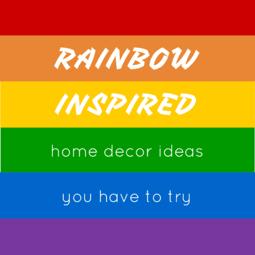 A colorful graphic with the text "Rainbow Inspired Home Decor Ideas You Have To Try" displayed on a background of horizontal rainbow stripes.