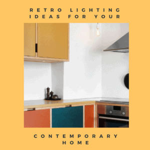 Retro Lighting Ideas for your Contemporary Home