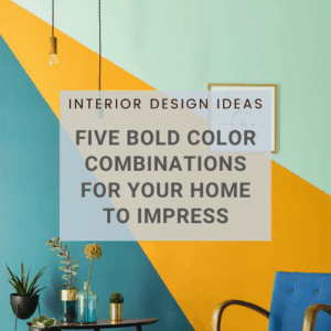 Interior Design Ideas – Five Bold Color Combinations For Your Home to Impress