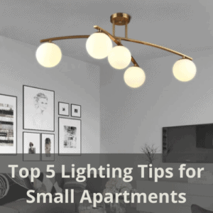 Top 5 Lighting Tips for Small Apartments