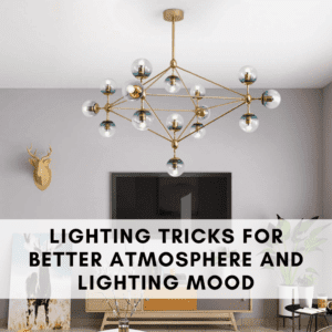 Lighting Tricks for Better Atmosphere and Lighting Mood