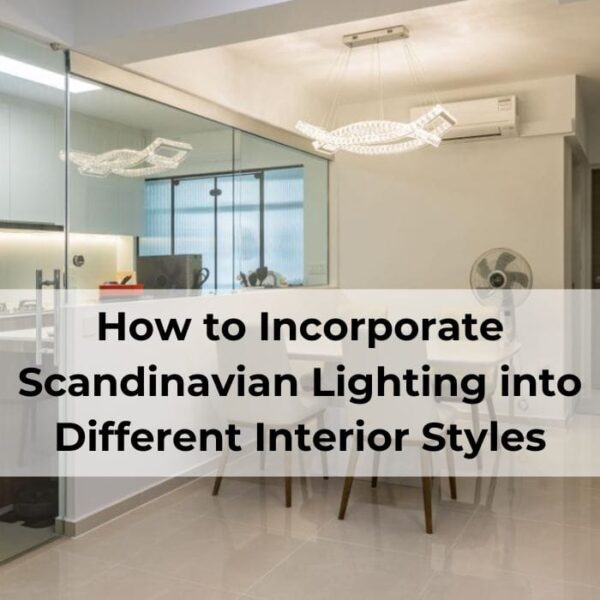 Scandinavian Lighting Styles for Every Interior Design